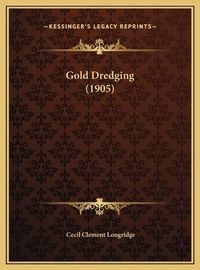 Cover image for Gold Dredging (1905) Gold Dredging (1905)