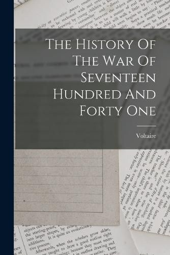 Cover image for The History Of The War Of Seventeen Hundred And Forty One