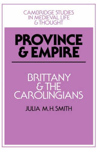 Province and Empire: Brittany and the Carolingians