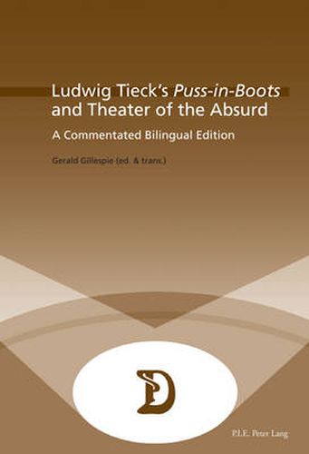 Ludwig Tieck's  Puss-in-Boots  and Theater of the Absurd: A Commentated Bilingual Edition