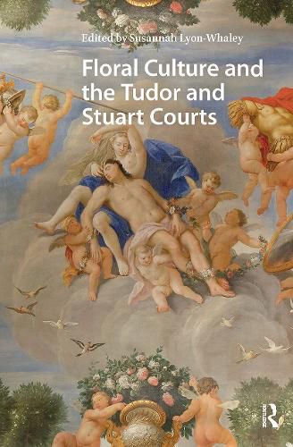 Cover image for Floral Culture and the Tudor and Stuart Courts