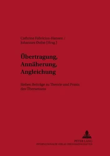 Cover image for Uebertragung, Annaeherung, Angleichung: Sieben Beitraege Zu Theorie Und Praxis Des Uebersetzens