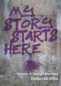 Cover image for My Story Starts Here: Voices of Young Offenders