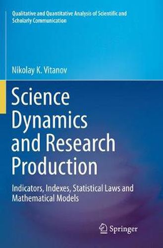 Cover image for Science Dynamics and Research Production: Indicators, Indexes, Statistical Laws and Mathematical Models