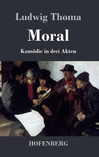 Cover image for Moral: Komoedie in drei Akten