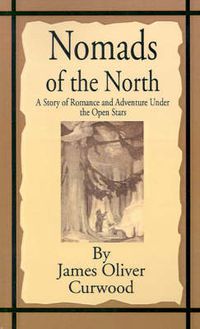 Cover image for Nomads of the North: A Story of Romance and Adventure Under the Open Stars