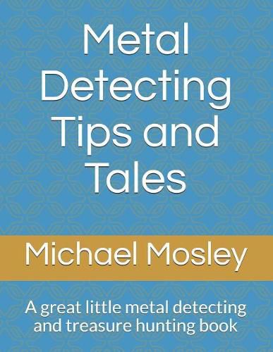 Metal Detecting Tips and Tales: A great little metal detecting and treasure hunting book