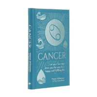 Cover image for Cancer: Let Your Sun Sign Show You the Way to a Happy and Fulfilling Life