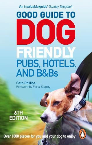 Cover image for Good Guide to Dog Friendly Pubs, Hotels and B&Bs: 6th Edition