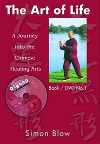 Cover image for The Art of Life: A Journey into the Chinese Healing Arts: Paperback + DVD No. 1