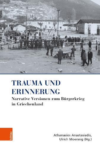 Cover image for Trauma Und Erinnerung: Narrative Versionen Zum Burgerkrieg in Griechenland
