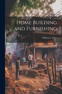 Cover image for Home Building and Furnishing