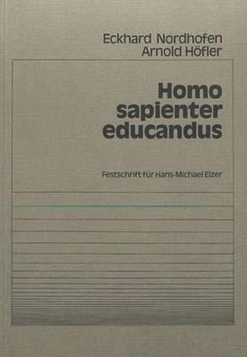 Homo Sapienter Educandus: Festschrift Fuer Hans-Michael Elzer