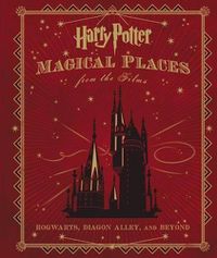 Cover image for Harry Potter: Magical Places from the Films: Hogwarts, Diagon Alley, and Beyond