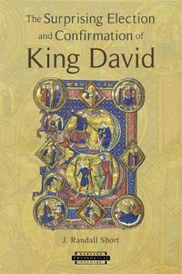 Cover image for The Surprising Election and Confirmation of King David