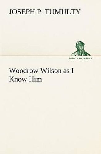 Cover image for Woodrow Wilson as I Know Him