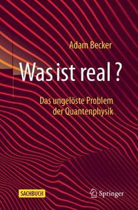 Cover image for Was Ist Real?: Das Ungeloeste Problem Der Quantenphysik