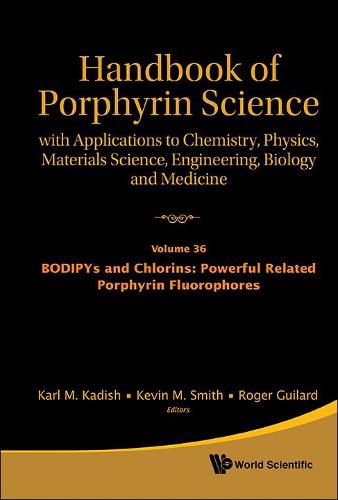 Cover image for Handbook Of Porphyrin Science: With Applications To Chemistry, Physics, Materials Science, Engineering, Biology And Medicine - Volume 36: Bodipys And Chlorins: Powerful Related Porphyrin Fluorophores