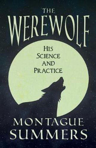 Cover image for The Werewolf - His Science and Practices (Fantasy and Horror Classics)