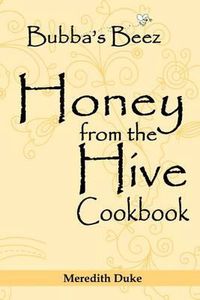 Cover image for Bubba's Beez Honey from the Hive Cookbook
