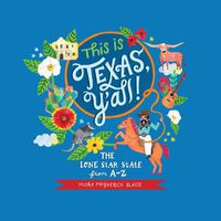 Cover image for This is Texas, Y'All!: The Lone Star State from A to Z