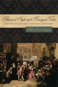 Cover image for Rhetorical Style and Bourgeois Virtue: Capitalism and Civil Society in the British Enlightenment