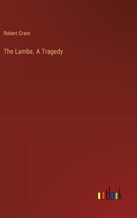 Cover image for The Lambs. A Tragedy