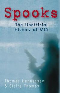 Cover image for Spooks the Unofficial History of MI5