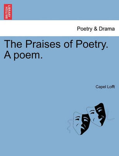 Cover image for The Praises of Poetry. a Poem.