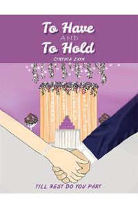 Cover image for To Have and to Hold: Till Rest Do You Part
