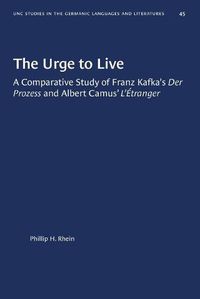 Cover image for The Urge to Live: A Comparative Study of Franz Kafka's Der Prozess and Albert Camus' L'Etranger