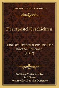 Cover image for Der Apostel Geschichten: Und Die Pastoralbriefe Und Der Brief an Philemon (1862)