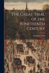 Cover image for The Great Trial of the Nineteenth Century