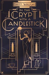Cover image for In the Crypt with a Candlestick: 'An irresistible champagne bubble of pleasure and laughter' Rachel Johnson