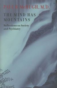 Cover image for The Mind Has Mountains: Reflections on Society and Psychiatry