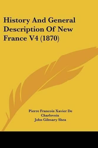Cover image for History and General Description of New France V4 (1870)