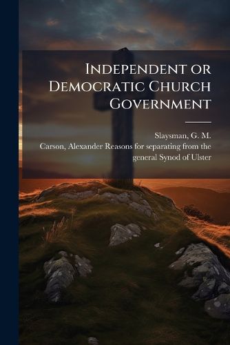 Cover image for Independent or Democratic Church Government