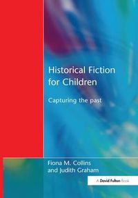 Cover image for Historical Fiction for Children: Capturing the Past