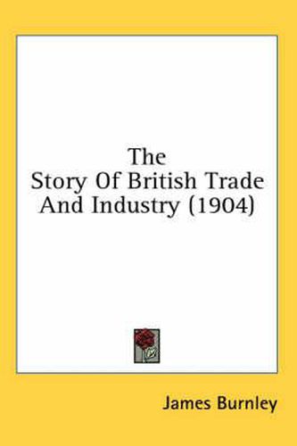 The Story of British Trade and Industry (1904)