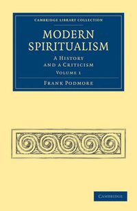 Cover image for Modern Spiritualism: A History and a Criticism