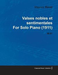 Cover image for Valses Nobles Et Sentimentales By Maurice Ravel For Solo Piano (1911) M.61