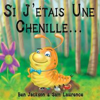 Cover image for Si J?etais Une Chenille?