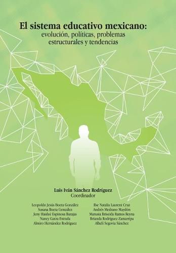 Cover image for El Sistema Educativo Mexicano: Evolucion, Politicas, Problemas Estructurales Y Tendencias