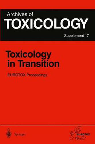 Cover image for Toxicology in Transition: Proceedings of the 1994 EUROTOX Congress Meeting Held in Basel, Switzerland, August 21-24, 1994