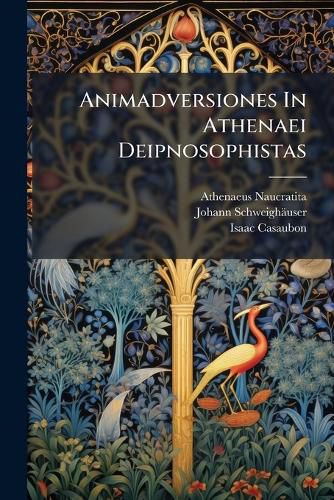 Cover image for Animadversiones in Athenaei Deipnosophistas