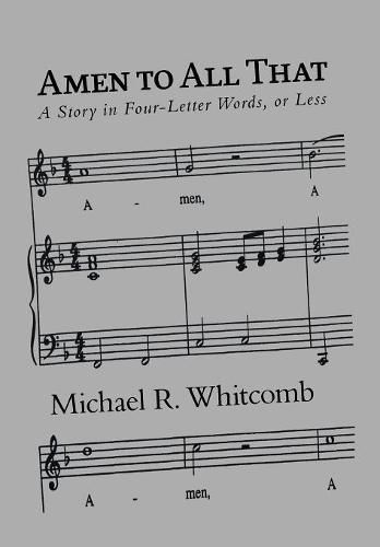Cover image for Amen to All That: A Story in Four-Letter Words, or Less