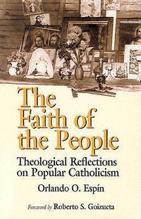 Cover image for The Faith of the People: Theological Reflections on Popular Catholicism