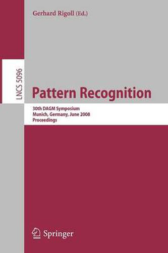 Cover image for Pattern Recognition: 30th DAGM Symposium Munich, Germany, June 10-13, 2008 Proceedings