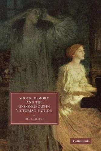 Cover image for Shock, Memory and the Unconscious in Victorian Fiction