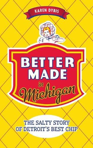 Better Made in Michigan: The Salty Story of Detroit S Best Chip